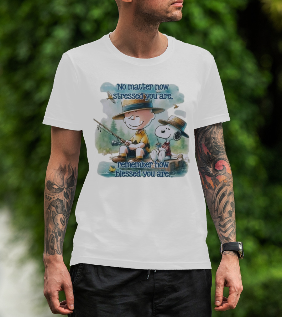 The Peanuts No Matter How Stressed You Are Remember How Blessed You Are Charlie Brown And Snoopy Relaxing By The Lake T-Shirt