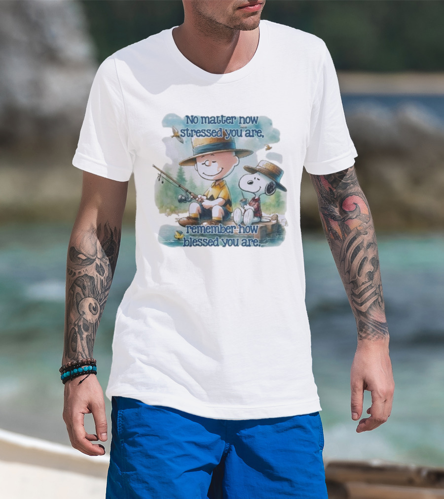 The Peanuts No Matter How Stressed You Are Remember How Blessed You Are Charlie Brown And Snoopy Relaxing By The Lake T-Shirt