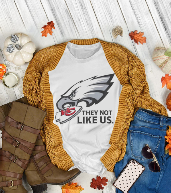 They Not Like Us Eagles Defeat KC Chiefs Iconic Sports Rivalry T-Shirt