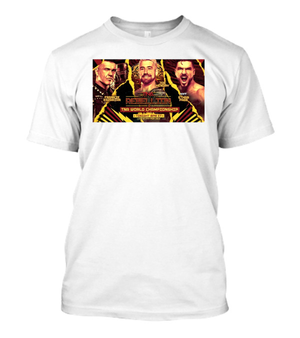 TNA Rebellion World Championship Frankie Kazarian Joe Hendry NXT Ethan Page Live Pay-Per-View T-Shirt
