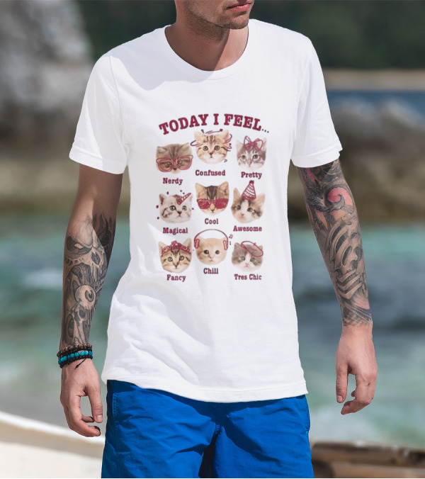 Today I Feel Nerdy Confused Pretty Magical Cool Awesome Fancy Chill Too Cute Cats T-Shirt