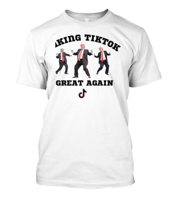Making TikTok Great Again Trump Dance Moves T-Shirt