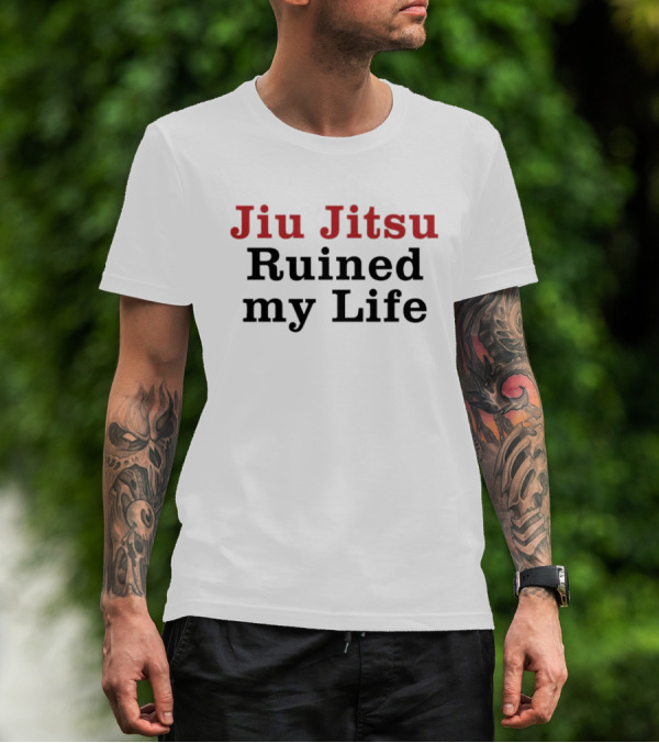 Tom Brady Jiu Jitsu Ruined My Life T-Shirt