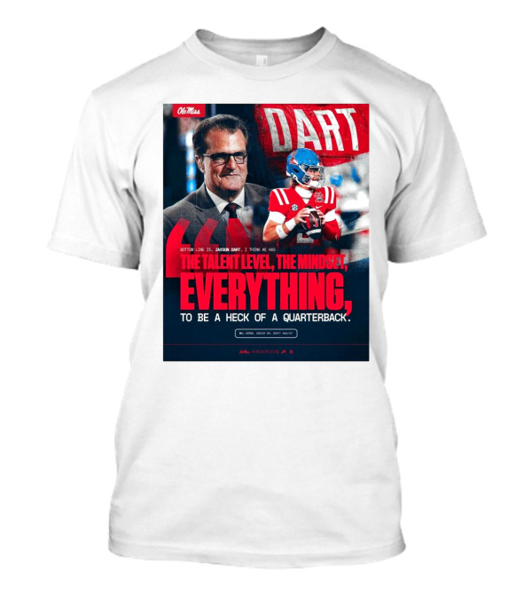 Ole Miss Football Jaxson Dart Mel Kiper Jr Quote The Talent Level The Mindset Everything Quarterback T-Shirt