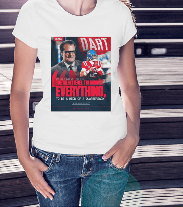 Ole Miss Football Jaxson Dart Mel Kiper Jr Quote The Talent Level The Mindset Everything Quarterback T-Shirt