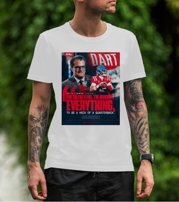 Ole Miss Football Jaxson Dart Mel Kiper Jr Quote The Talent Level The Mindset Everything Quarterback T-Shirt