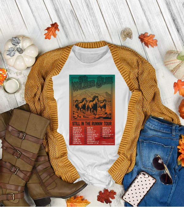 The Wilder Blue Still In The Runnin Tour 2025 Memphis Huntsville Nashville Saint Jo Newcastle Stephenville Indio George Portland Bend T-Shirt