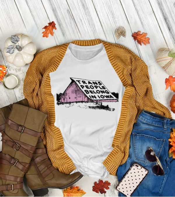 Trans People Belong In Iowa Pink Barn Graphic T-Shirt