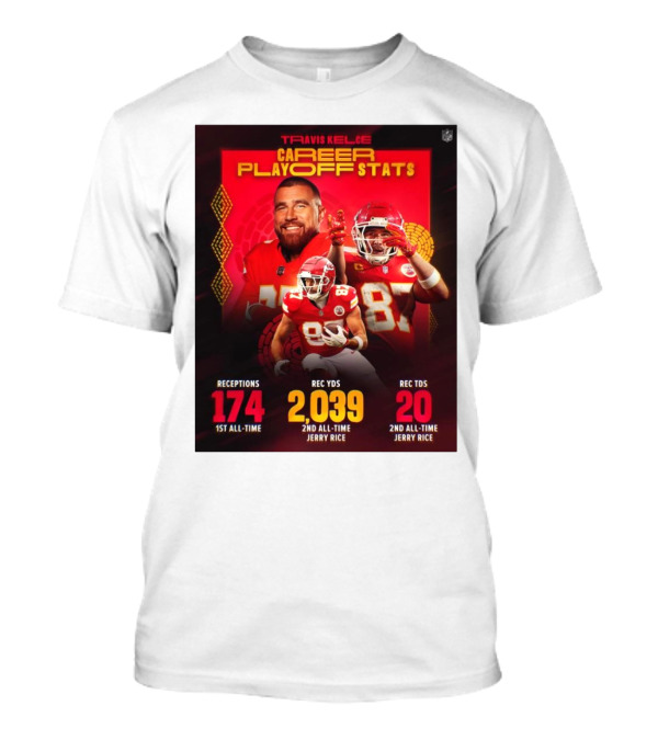 Travis Kelce Kansas City Chiefs Career Playoff Stats Receptions 174 Yards 2,039 Touchdowns 20 2nd All-Time Jerry Rice T-Shirt