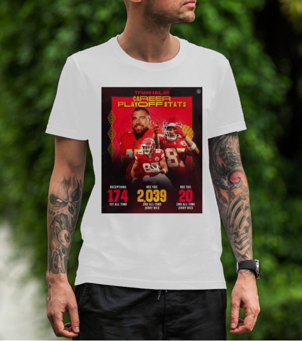 Travis Kelce Kansas City Chiefs Career Playoff Stats Receptions 174 Yards 2,039 Touchdowns 20 2nd All-Time Jerry Rice T-Shirt