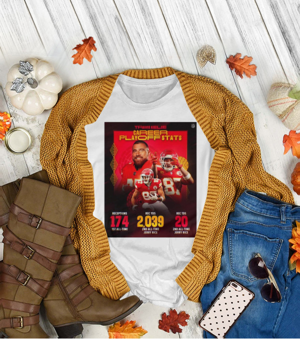 Travis Kelce Kansas City Chiefs Career Playoff Stats Receptions 174 Yards 2,039 Touchdowns 20 2nd All-Time Jerry Rice T-Shirt