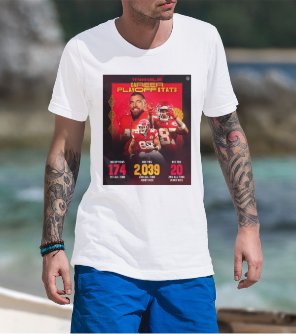 Travis Kelce Kansas City Chiefs Career Playoff Stats Receptions 174 Yards 2,039 Touchdowns 20 2nd All-Time Jerry Rice T-Shirt