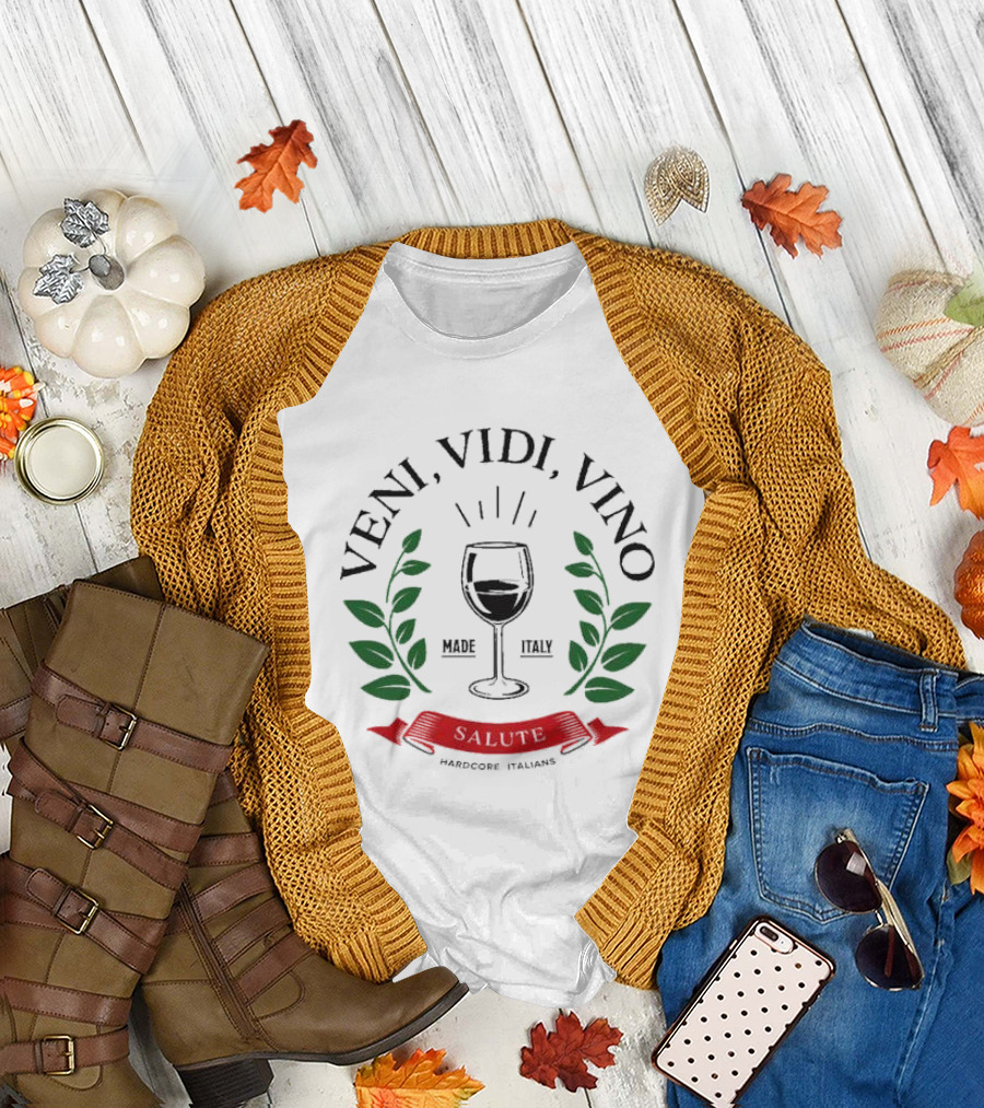 Veni Vidi Vino Made In Italy Hardcore Italians Wine Glass Laurel T-Shirt
