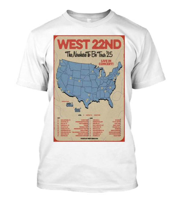 West 22nd The Nowhere To Be Tour 2025 Live In Concert Tour Dates And Locations T-Shirt