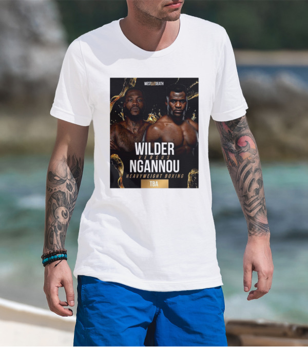 West Till Death Wilder Versus Ngannou Heavyweight Boxing TBA T-Shirt