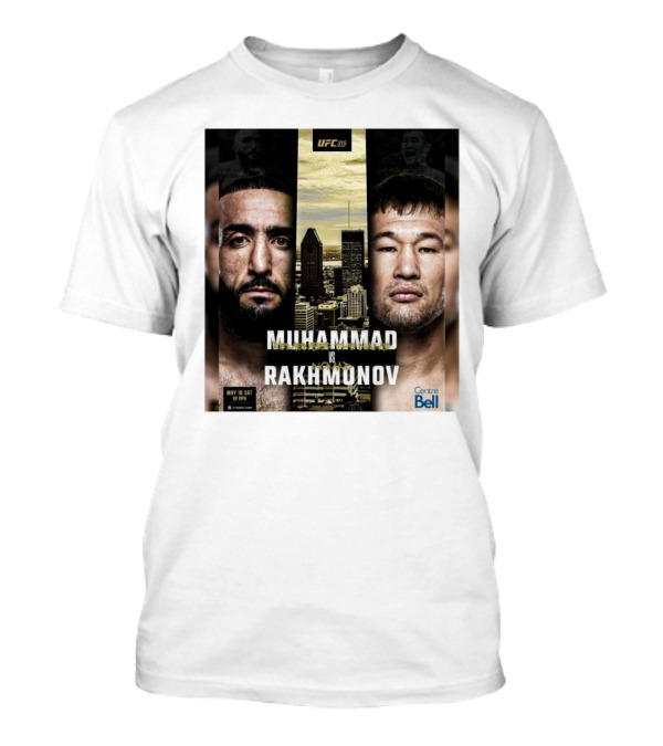 UFC 315 Muhammad Vs Rakhmonov May 10 Sat Centre Bell T-Shirt