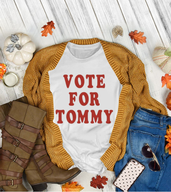 Vote For Tommy T-Shirt