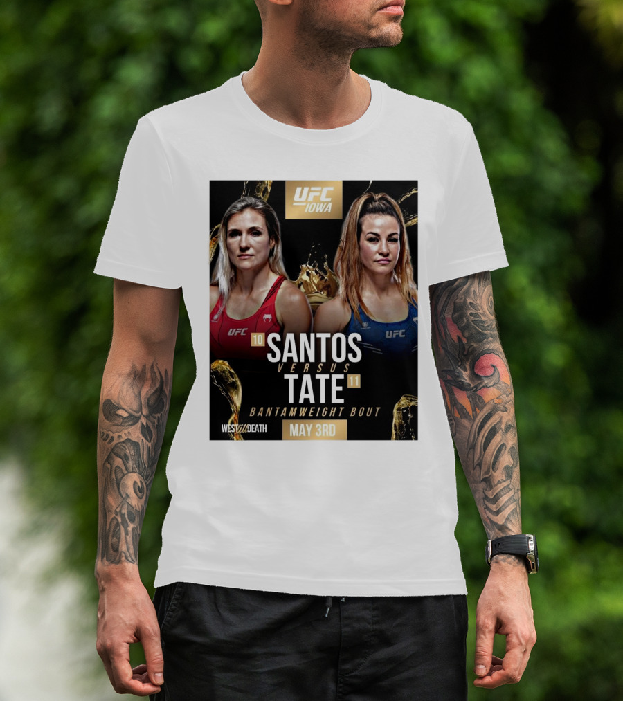 UFC Iowa Yana Santos Vs. Miesha Tate Bantamweight Bout May 3rd West Till Death MMA T-Shirt