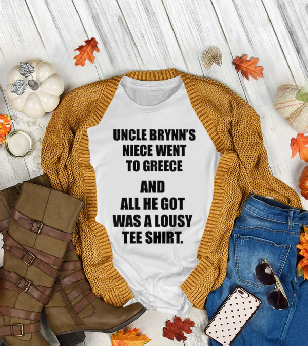 Uncle Brynn’s Niece Went To Greece And All He Got Was A Lousy T-Shirt