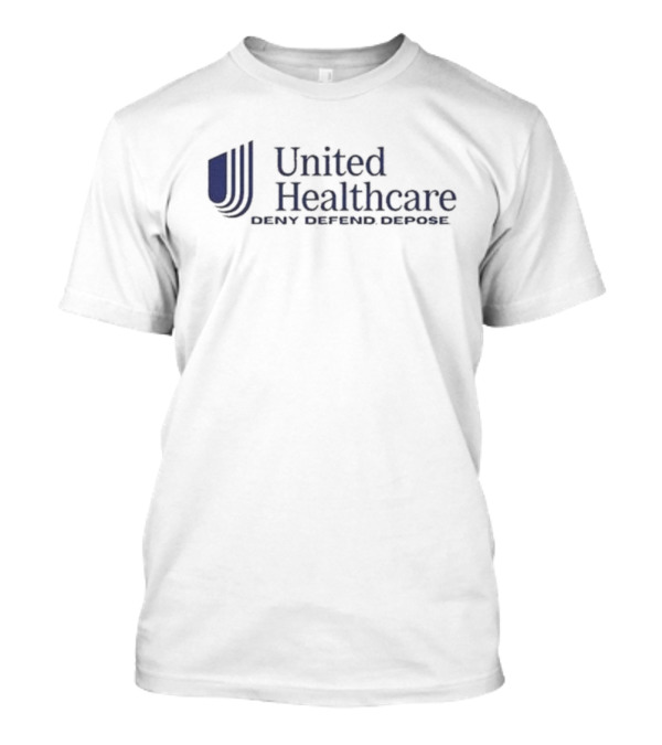 United Healthcare Deny Defend Depose Logo Parody T-Shirt