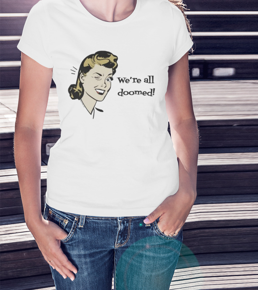 We're All Doomed Women Wink Retro Style Vintage Humor T-Shirt