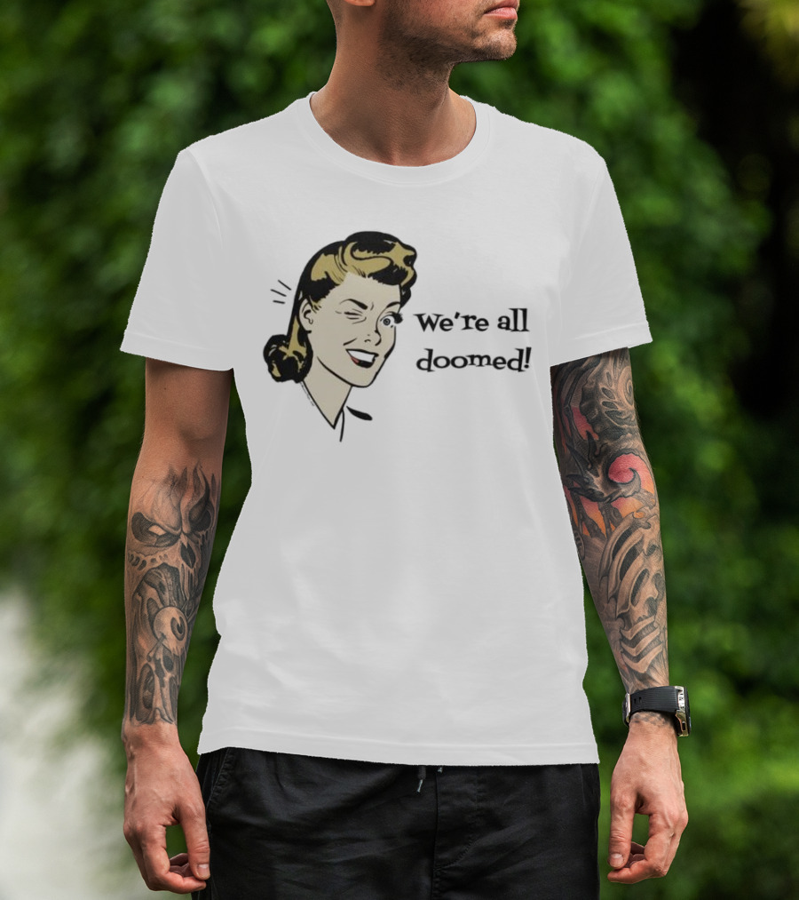 We're All Doomed Women Wink Retro Style Vintage Humor T-Shirt