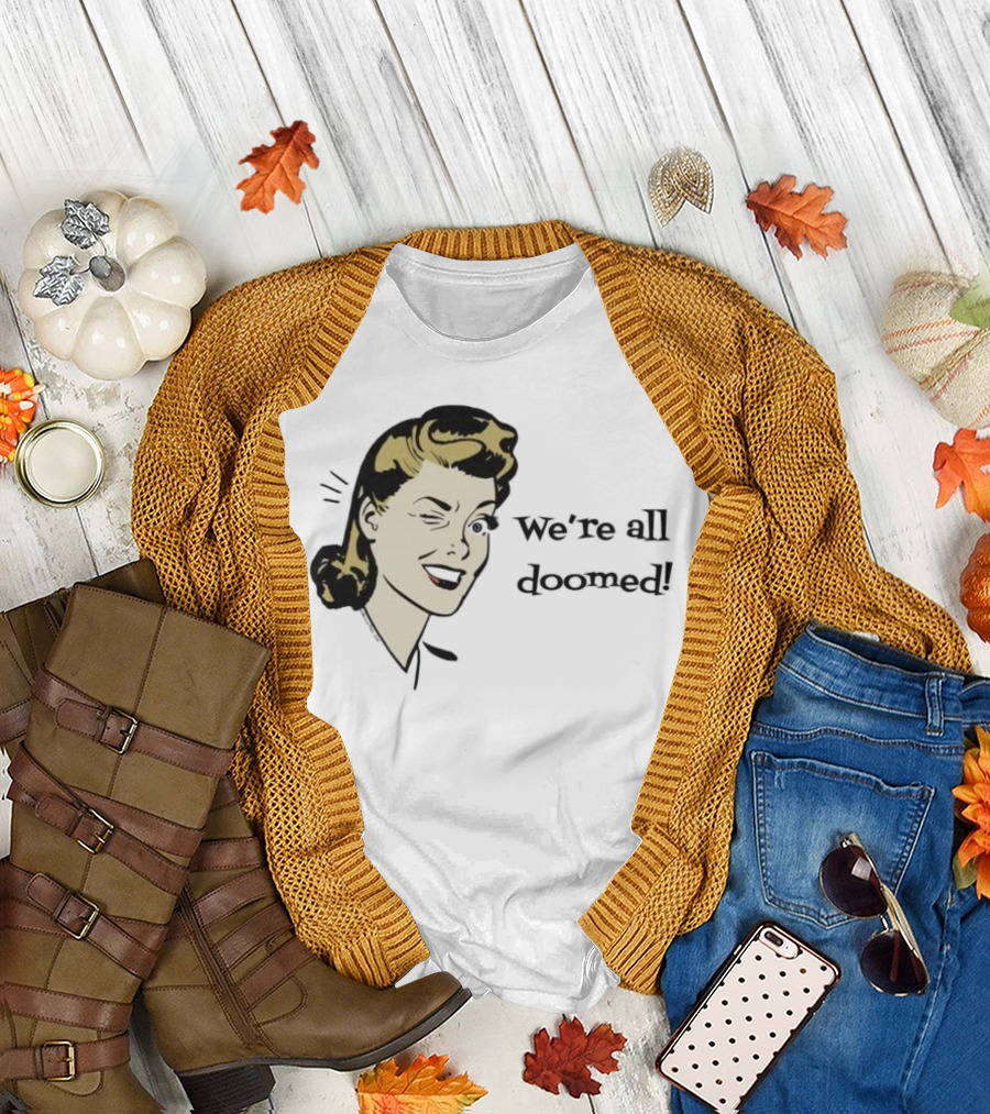 We're All Doomed Women Wink Retro Style Vintage Humor T-Shirt