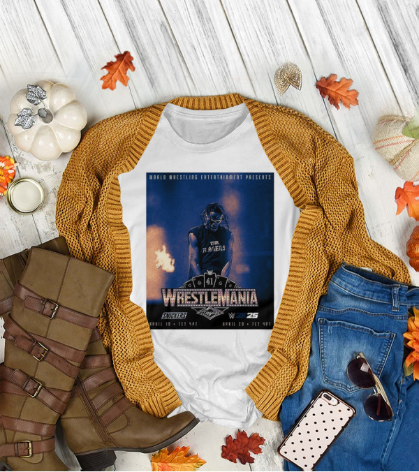 World Wrestling Entertainment Presents WrestleMania 41 Vegas April 19 2025 The Ragers WWE 2K25 T-Shirt