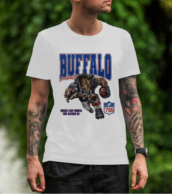 Buffalo Football Where Else Would You Rather Be 716 T-Shirt