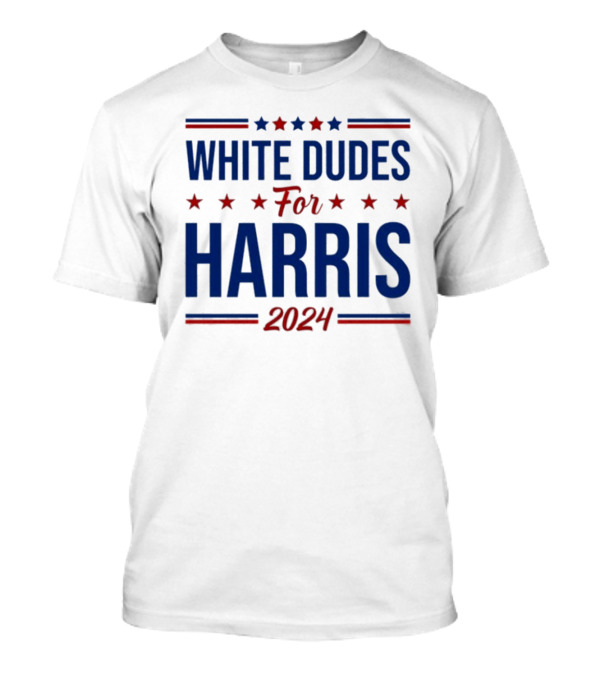 White Dudes For Harris 2024 Stars And Stripes T-Shirt