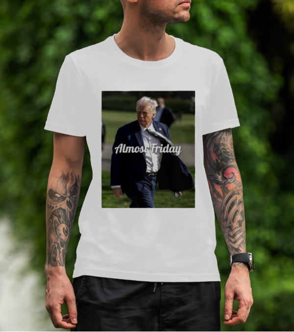 Almost Friday White House Trump T-Shirt
