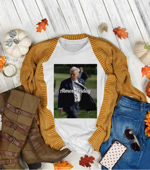 Almost Friday White House Trump T-Shirt
