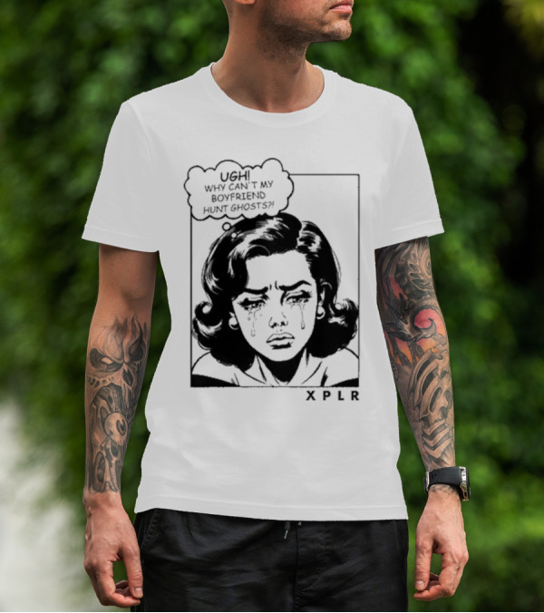 Xplr Ugh Why Can’t My Boyfriend Hunt Ghosts Retro Crying Woman Graphic T-Shirt