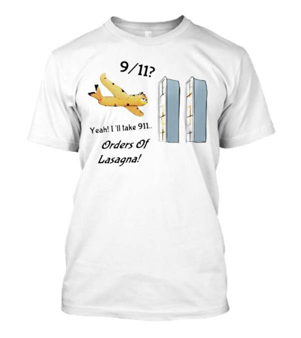 Yeah I'll Take 911 Orders Of Lasagna With Garfield And Pasta Twin Towers T-Shirt