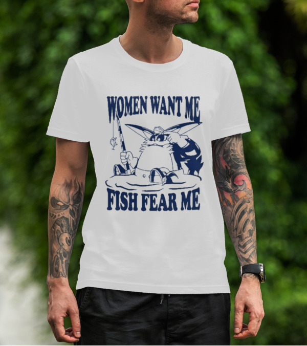 Women Want Me Fish Fear Me Cat Fishing Humor T-Shirt