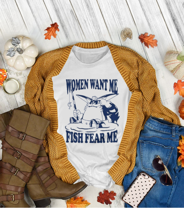 Women Want Me Fish Fear Me Cat Fishing Humor T-Shirt