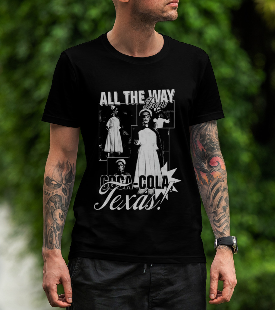 All The Way Coca Cola Texas T-Shirt