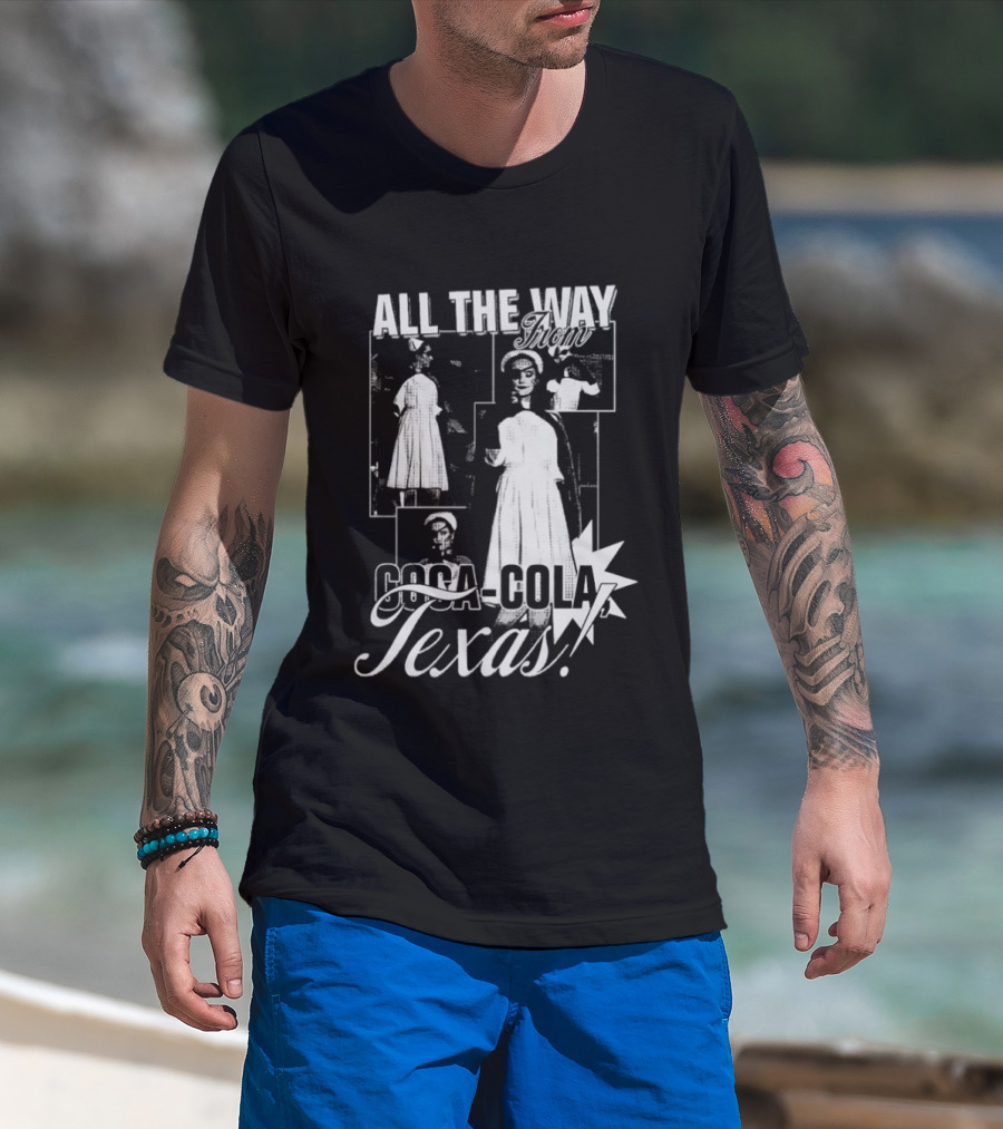All The Way Coca Cola Texas T-Shirt