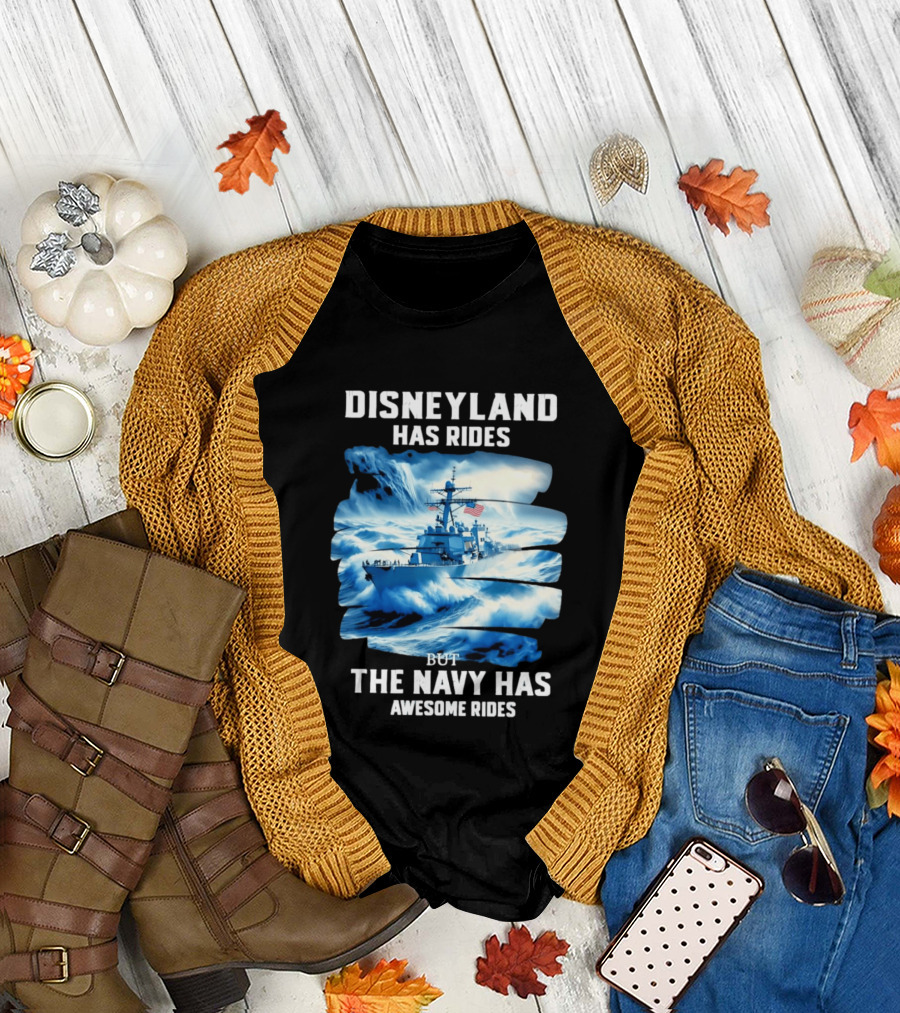 Disneyland Has Rides But The Navy Has Awesome Rides Warship and Waves T-Shirt