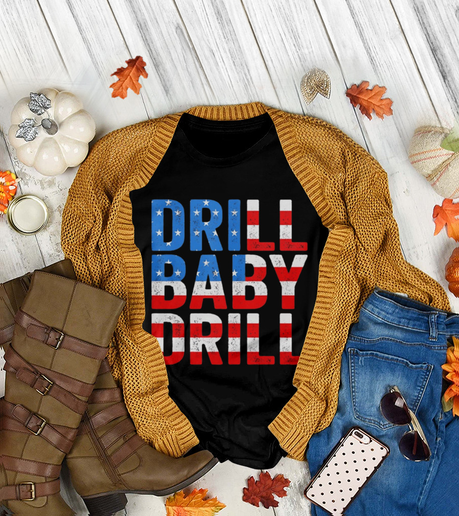 Drill Baby Drill Patriotic American Flag Colors Stars and Stripes T-Shirt
