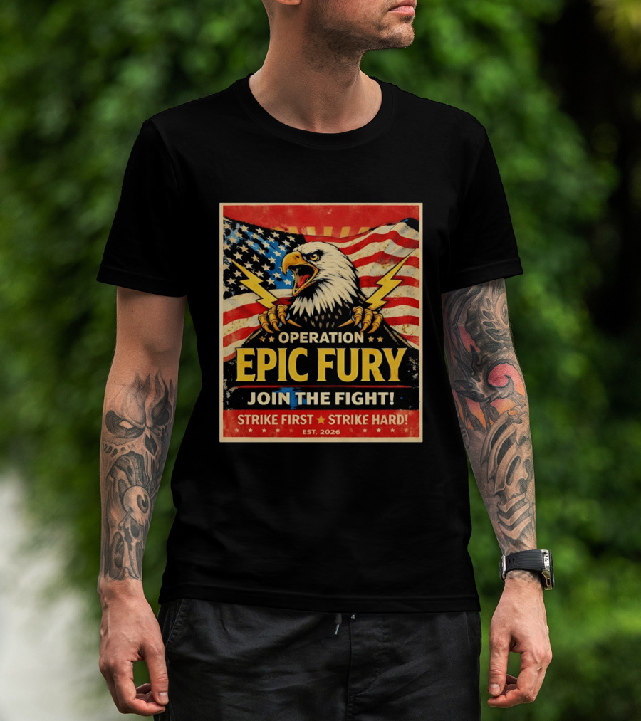 Operation Epic Fury Eagle Join The Fight Strike First Strike Hard USA T-Shirt