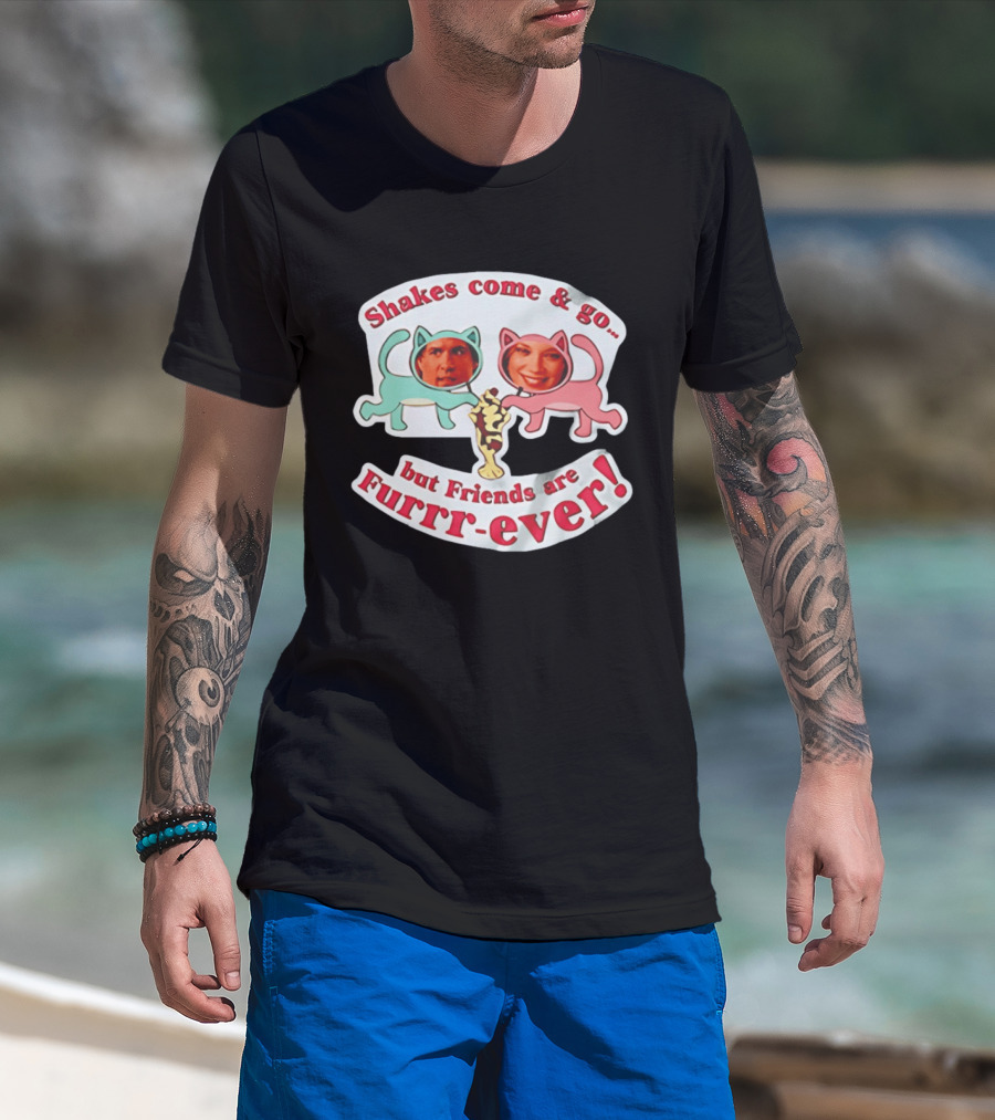 Shakes Come And Go But Friends Are Furrr Ever Just Friends Chris Brander T-Shirt