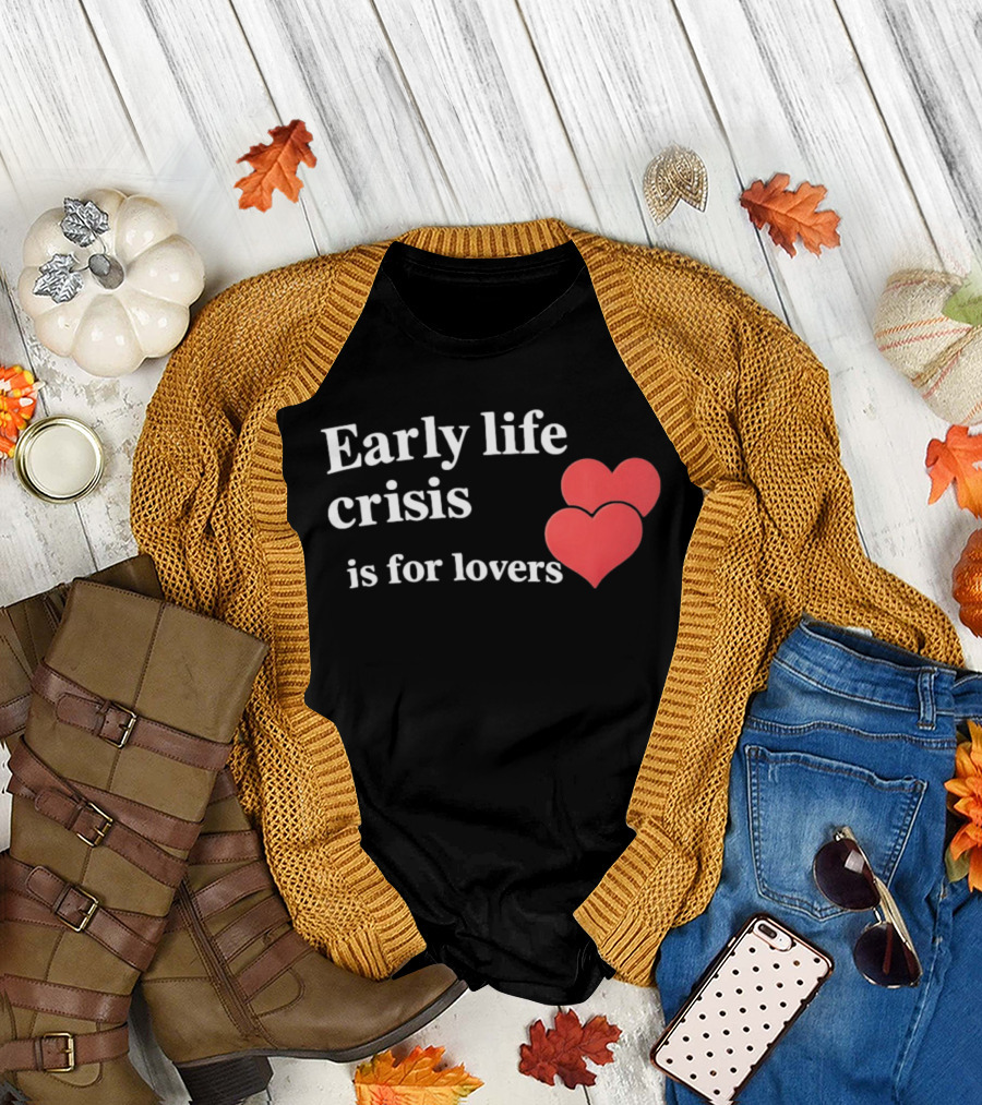Early Life Crisis Is for Lovers Red Hearts T-Shirt
