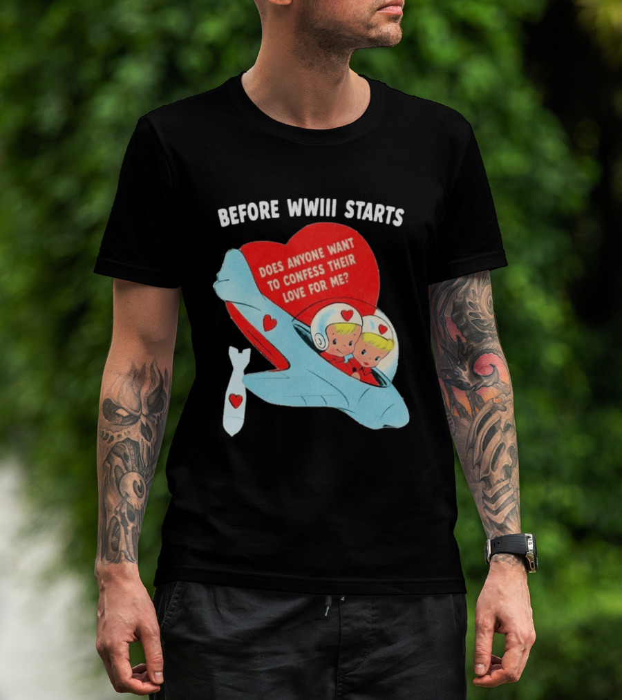 Before WWIII Starts Does Anyone Want To Confess Their Love For Me Retro Airplane T-Shirt