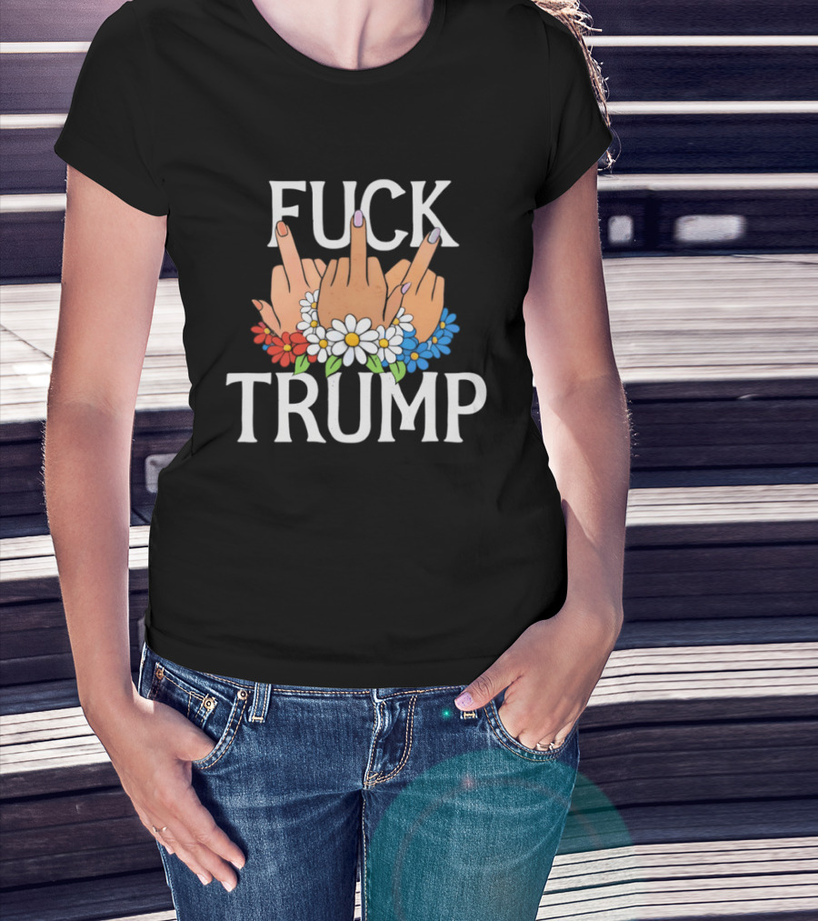 FUCK TRUMP Middle Finger Hands With Flowers T-Shirt