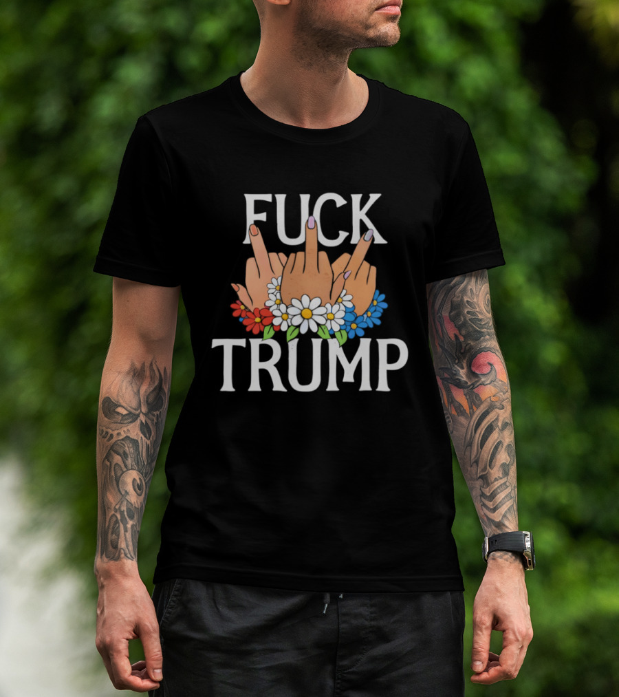 FUCK TRUMP Middle Finger Hands With Flowers T-Shirt