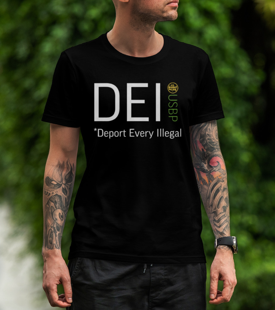 DEI Deport Every Illegal USBP USB Border Patrol T-Shirt