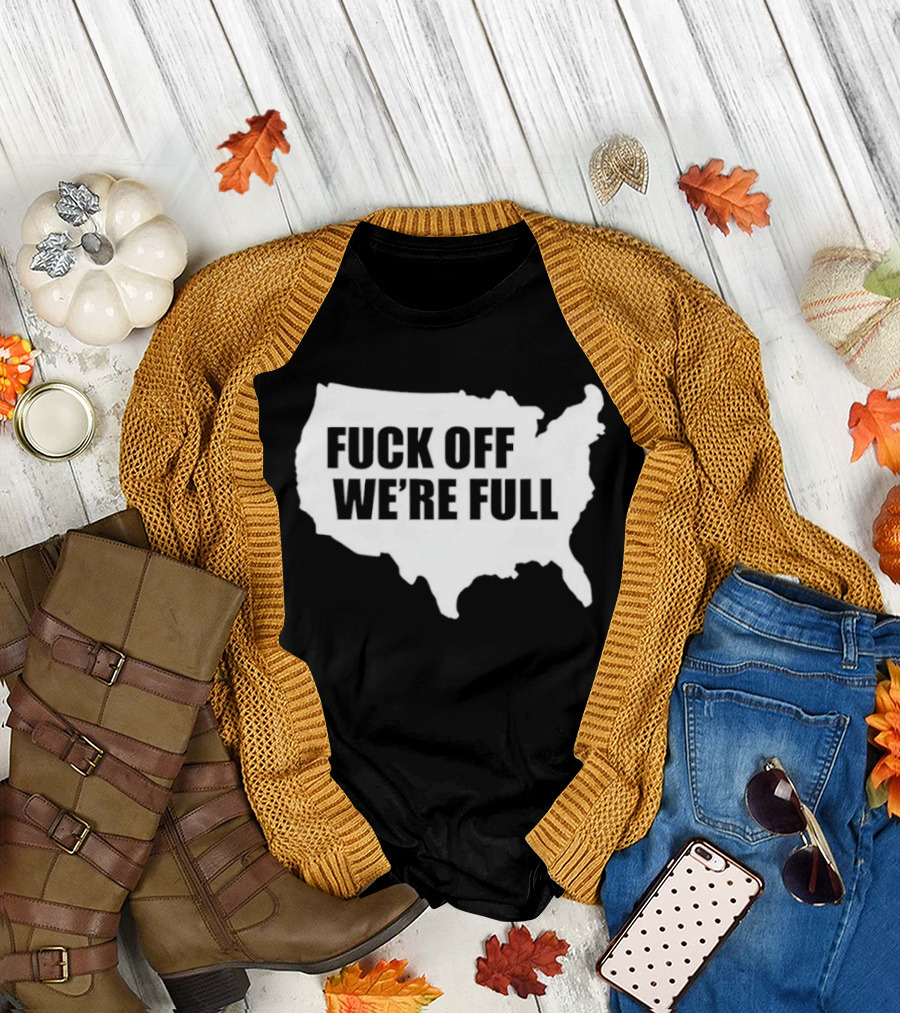 F**k Off We're Full USA Map T-Shirt