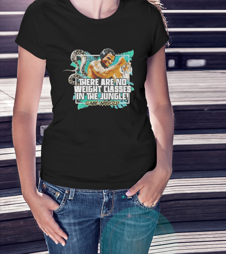 Gabe Arnold There Are No Weight Classes In The Jungle Tiger Snake Muscles Strength T-Shirt