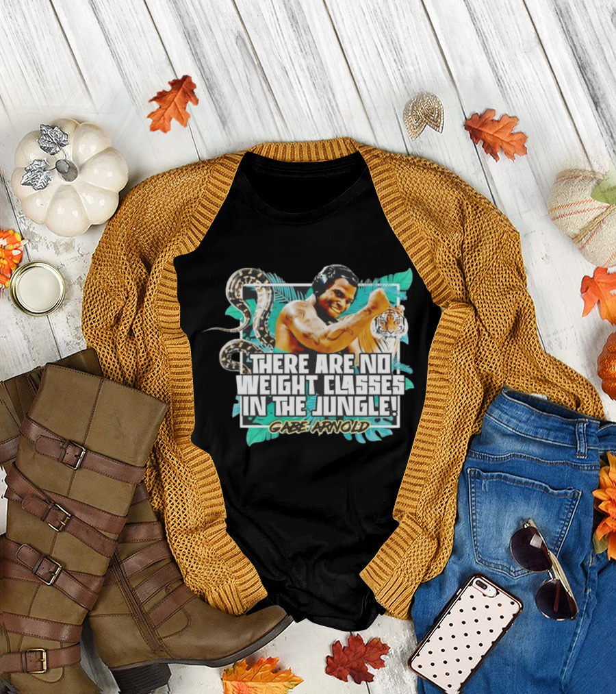 Gabe Arnold There Are No Weight Classes In The Jungle Tiger Snake Muscles Strength T-Shirt